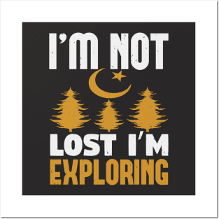 I'm Not Lost I'm Exploring Posters and Art